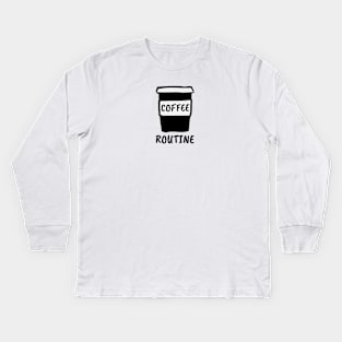 Coffee Caffeine Routine Daily Routine Kids Long Sleeve T-Shirt